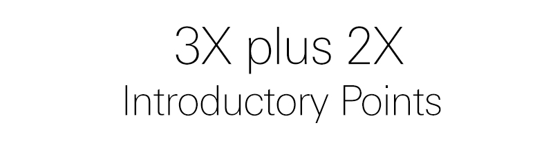 3X plus 2X Introductory Points