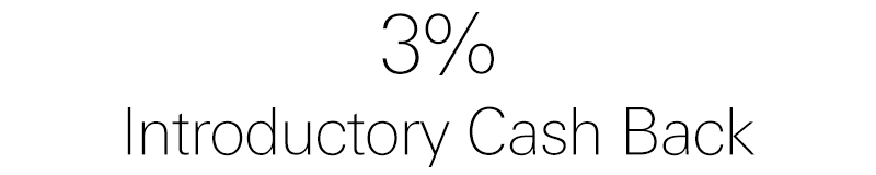 3% Introductory Cash Back